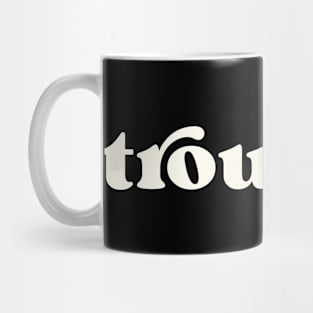 Troubled Mug